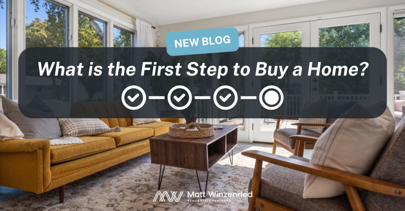 What Is the First Step to Buy a Home?